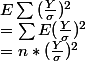 E\sum{} (\frac{Y}{\sigma })^2  \\ = \sum{}E (\frac{Y}{\sigma })^2  \\ = n*(\frac{Y}{\sigma })^2